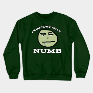 I Have Become Comfortably Numb Crewneck Sweatshirt